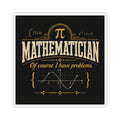 Mathematician Sticker — “Of Course I Have Problems” Vintage Math Graphic