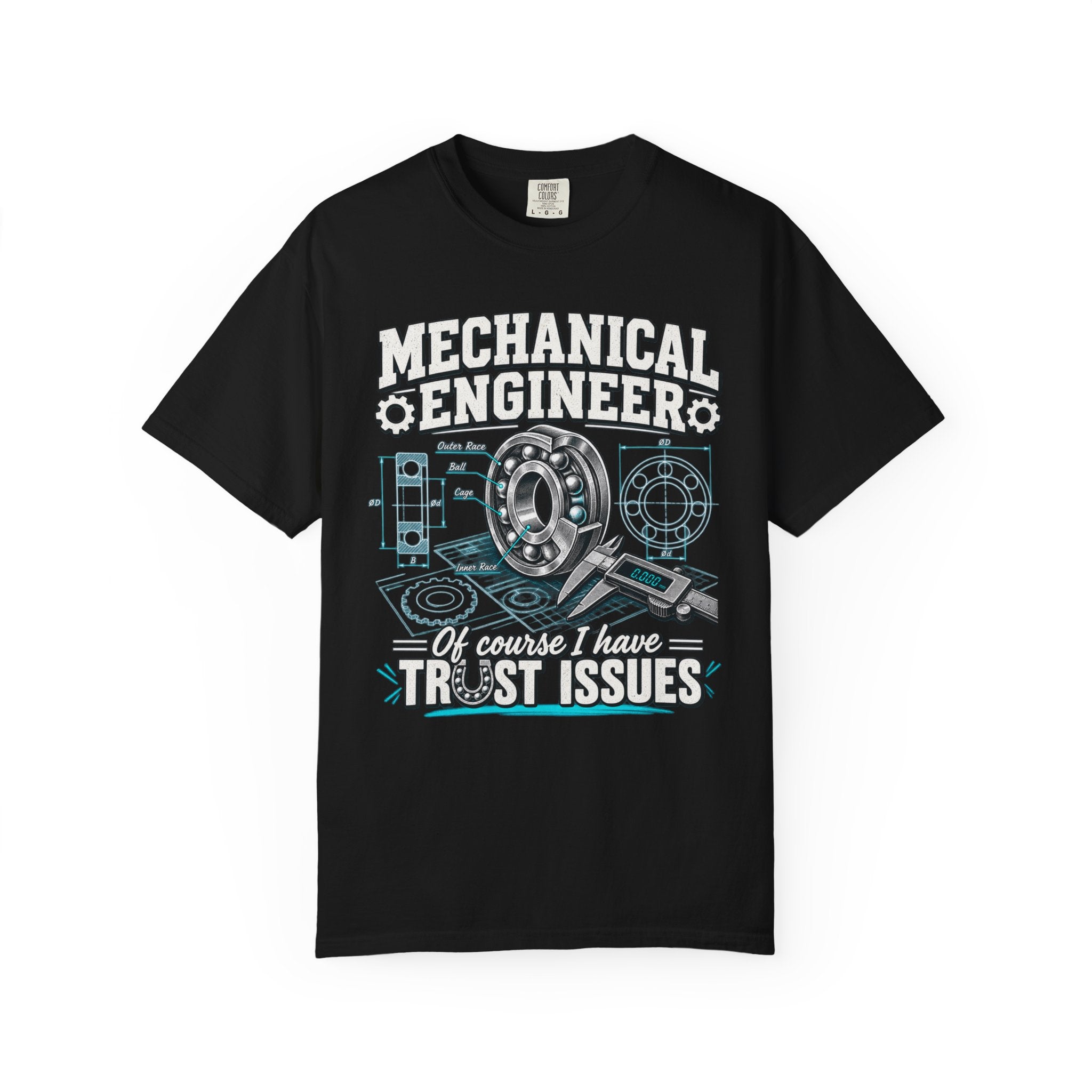 Mechanical Engineer T-Shirt — “Of Course I Have Trust Issues” Bearing Design