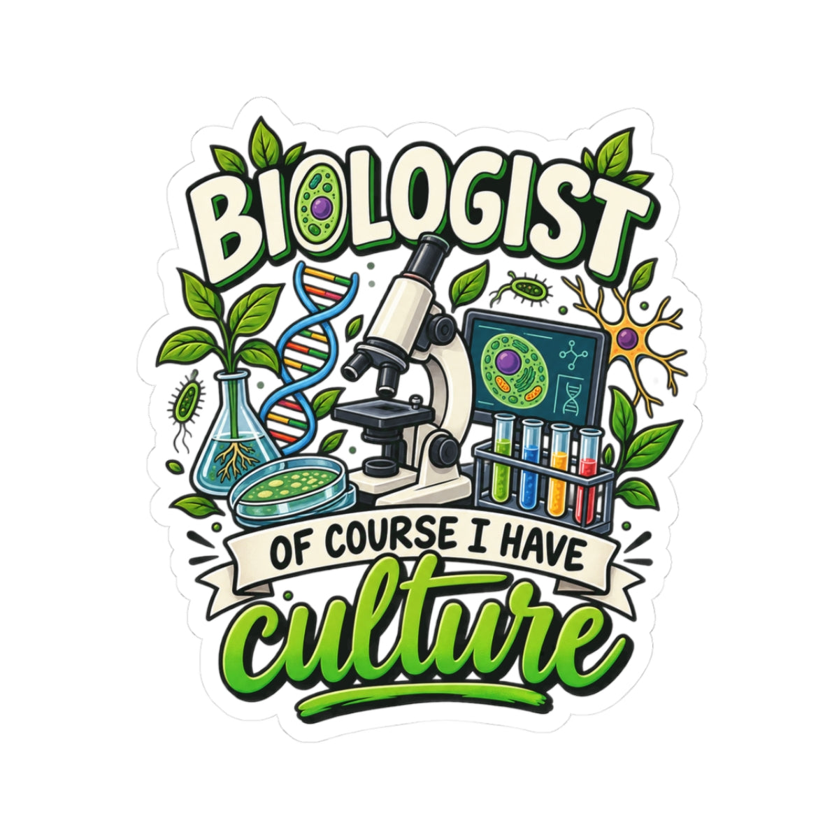 Biologist Sticker — “Of Course I Have Culture” Scientific Laptop Decal