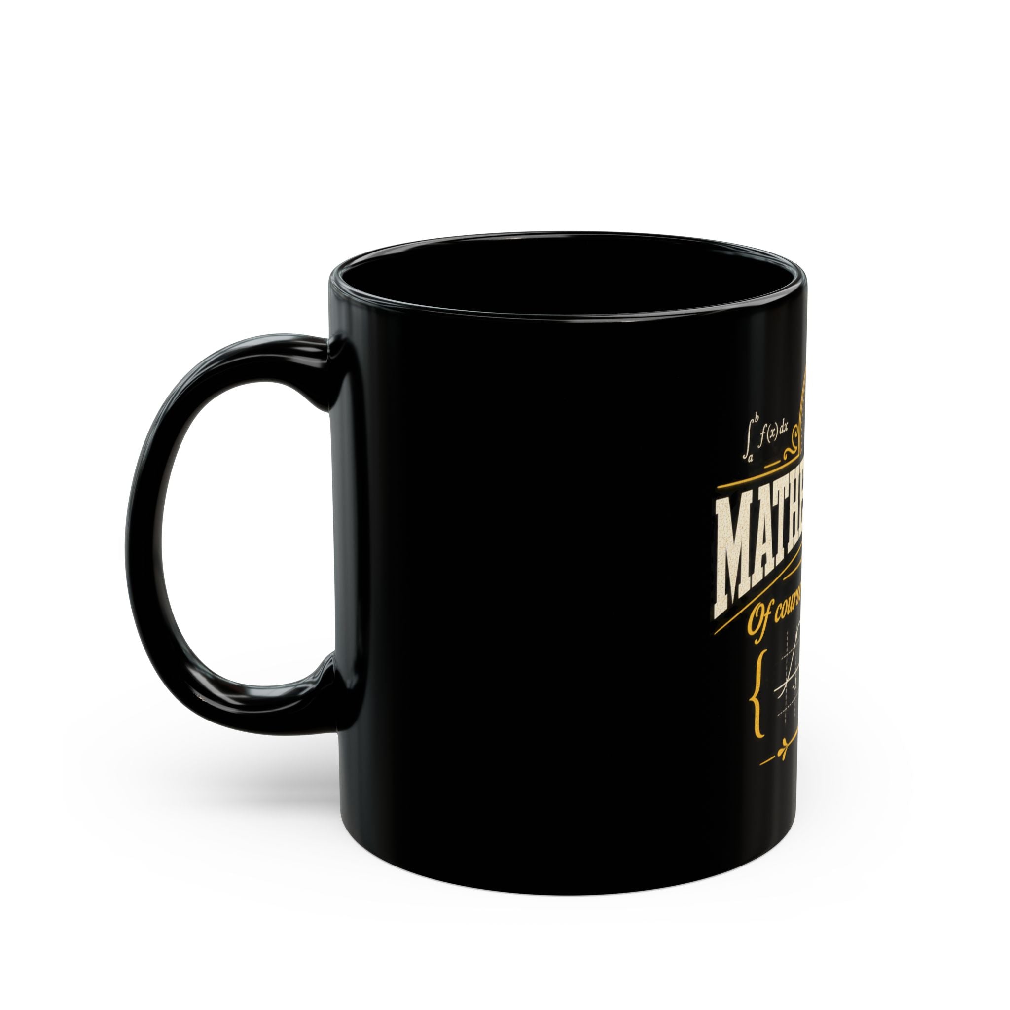 Mathematician Mug — “Of Course I Have Problems” Funny Math Coffee Cup (Black, 11oz/15oz)