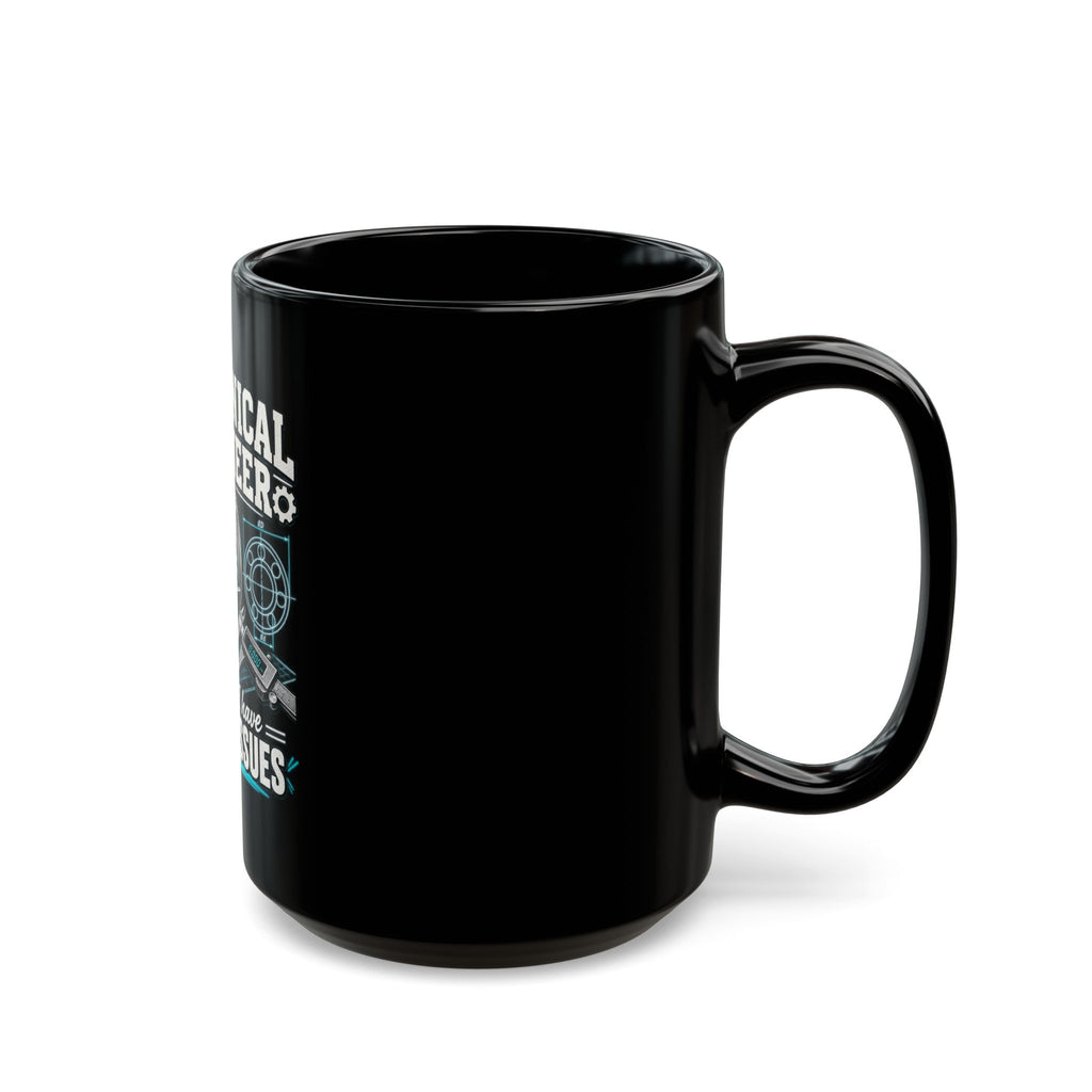 Mechanical Engineer Mug - "Of Course I Have Trust Issues" Coffee Cup (11oz/15oz)