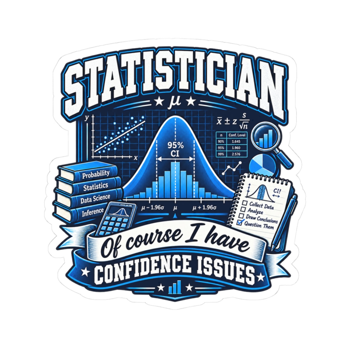 Statistician Sticker — “Of Course I Have Confidence Issues” Funny Data Science Kiss-Cut Sticker