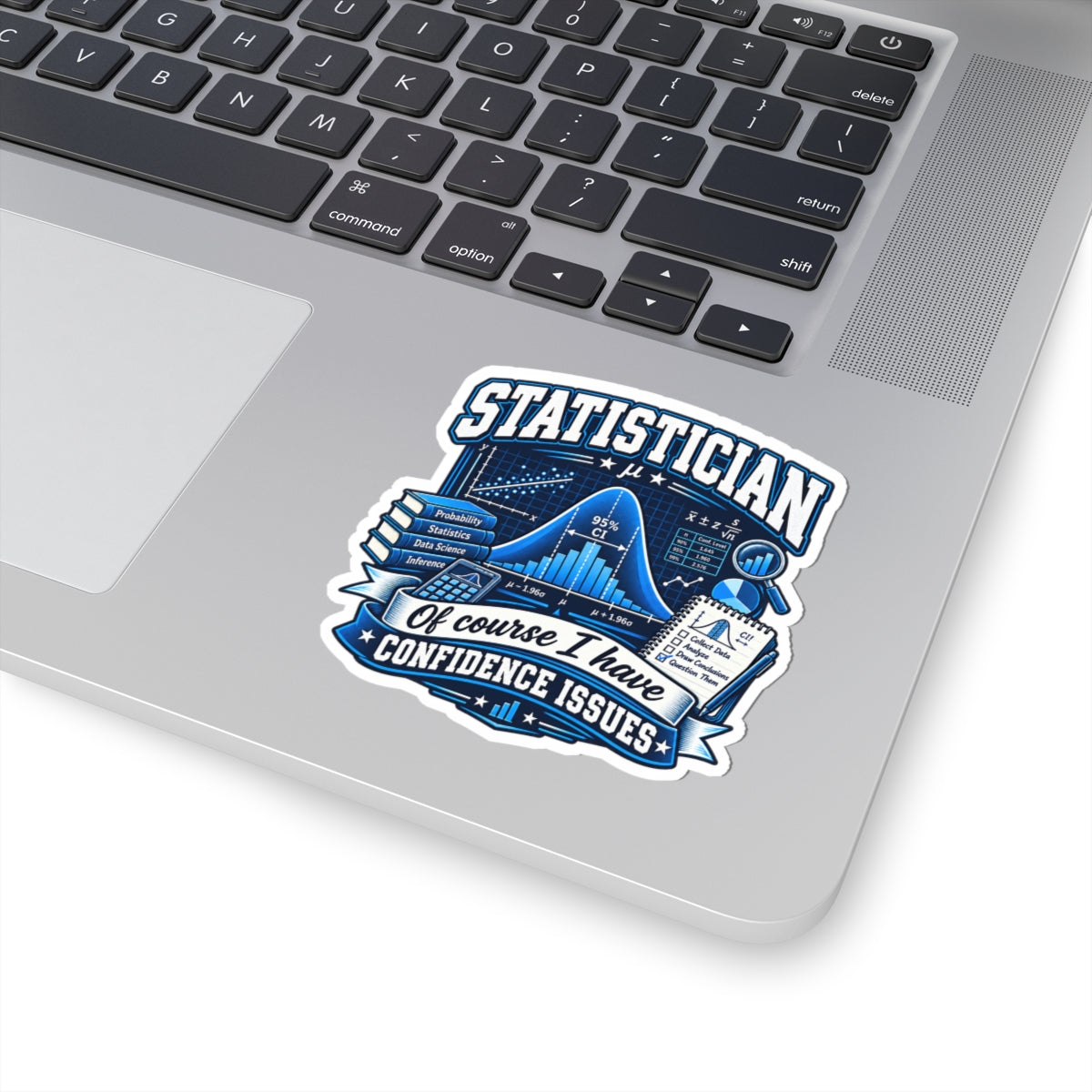 Statistician Sticker — “Of Course I Have Confidence Issues” Funny Data Science Kiss-Cut Sticker