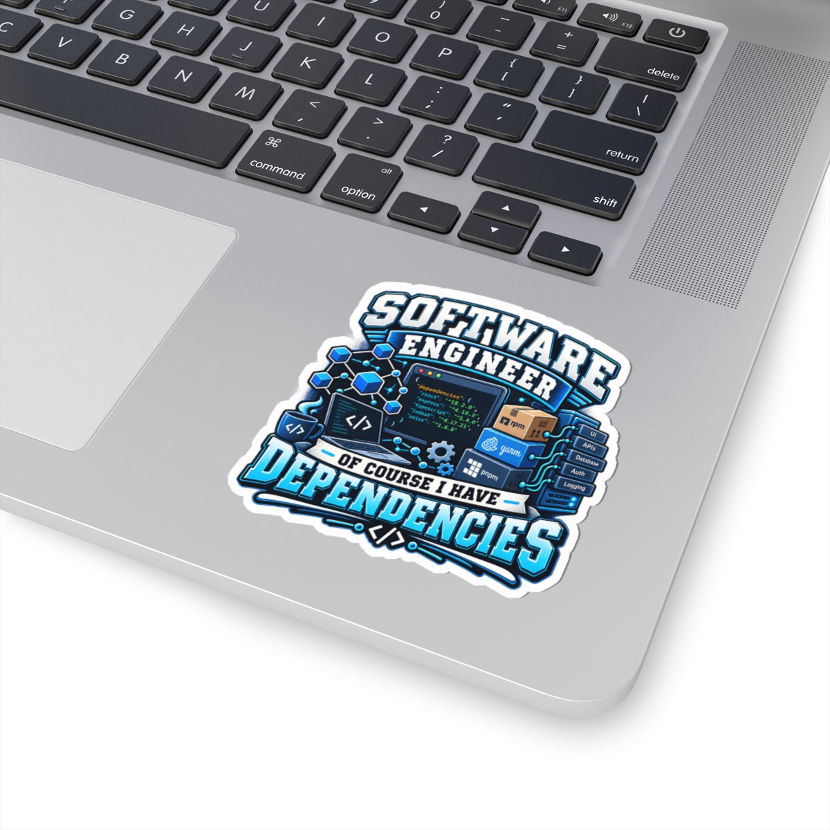 Software Engineer Sticker — "Of Course I Have Dependencies" Laptop Vinyl Decal