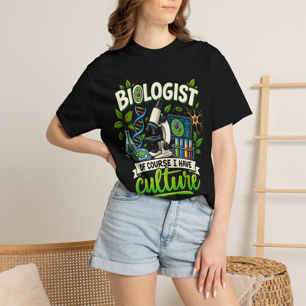 Biologist T-Shirt — "Of Course I Have Culture" Graphic Tee