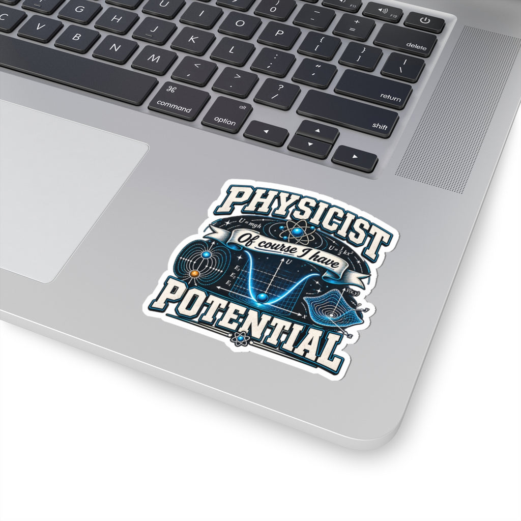 Physicist Stickers — “Of Course I Have Potential” Kiss-Cut Science Decal