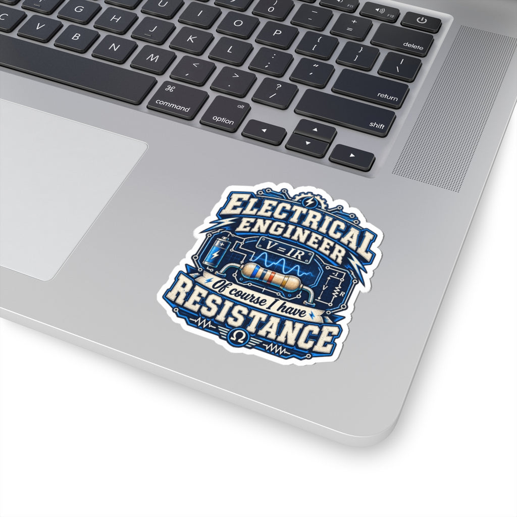Electrical Engineer Vinyl Sticker — “Of Course I Have Resistance” Kiss-Cut Laptop Decal