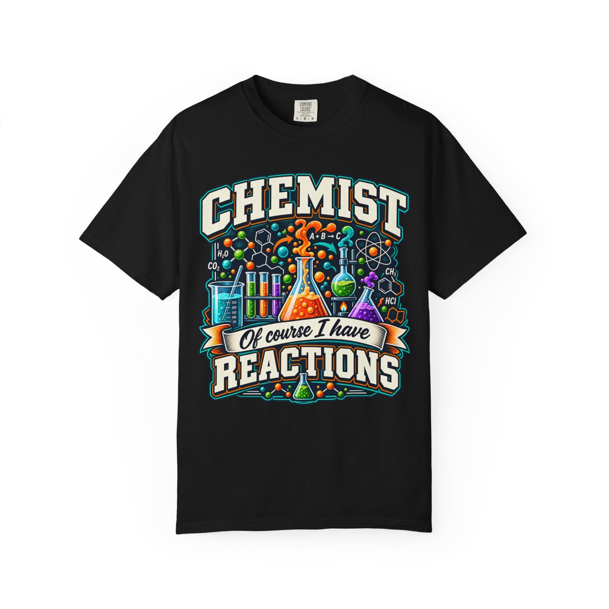 Chemist T-Shirt — “Of Course I Have Reactions” Science Lab Graphic Tee