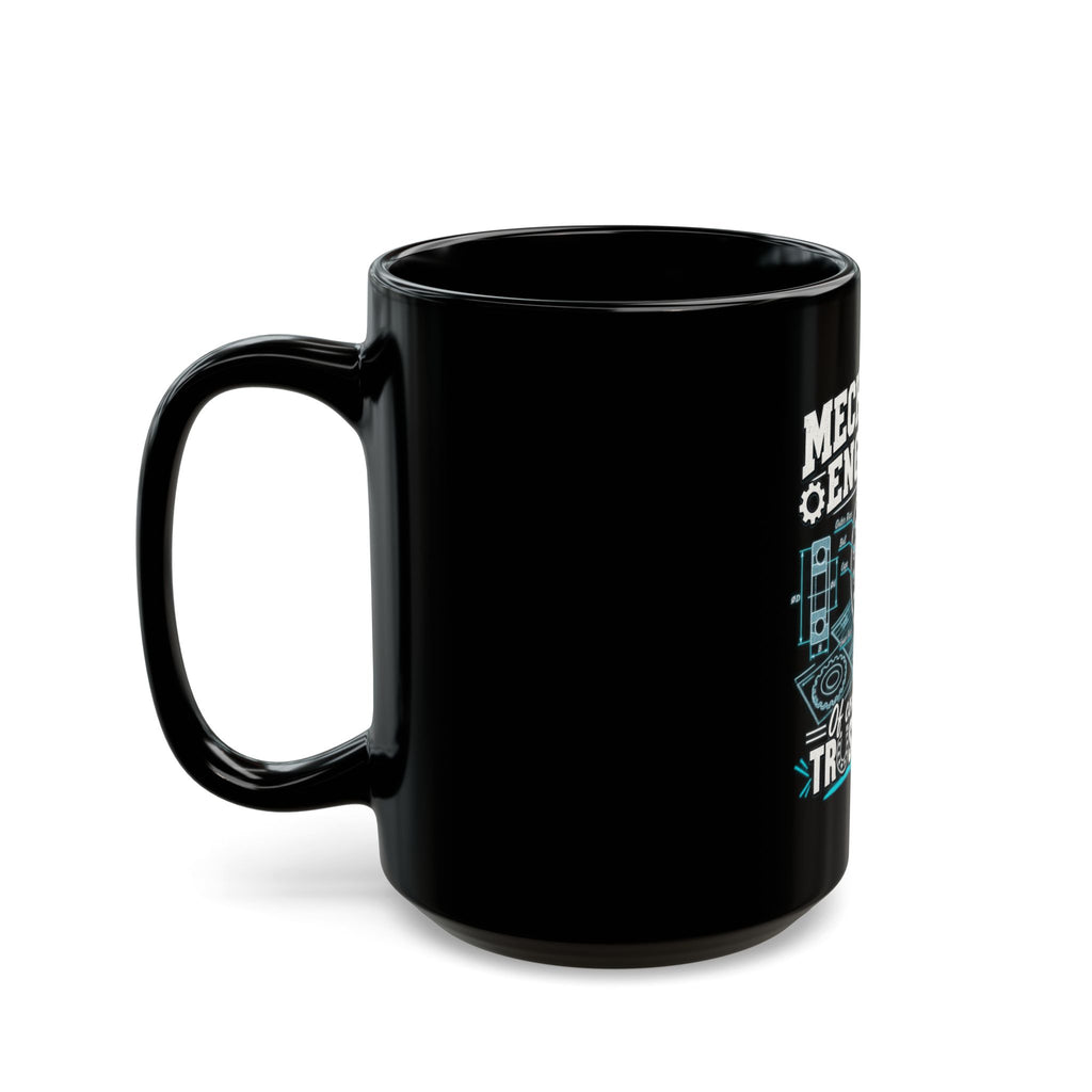 Mechanical Engineer Mug - "Of Course I Have Trust Issues" Coffee Cup (11oz/15oz)