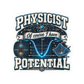 Physicist Stickers — “Of Course I Have Potential” Kiss-Cut Science Decal