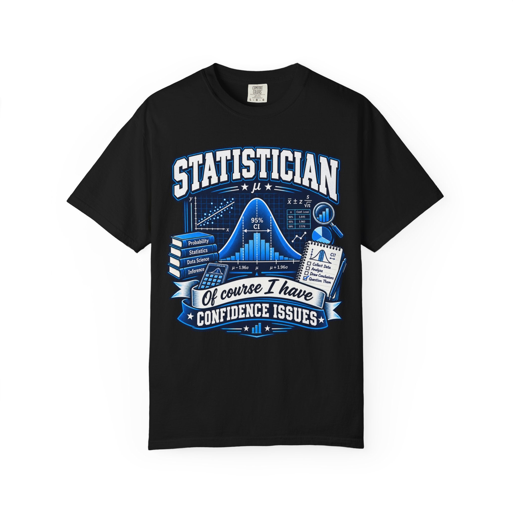 Statistician T-Shirt — “Of Course I Have Confidence Issues” Funny Data Science Tee