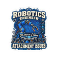 Robotics Engineer Sticker — “Of Course I Have Attachment Issues” Kiss-Cut Vinyl