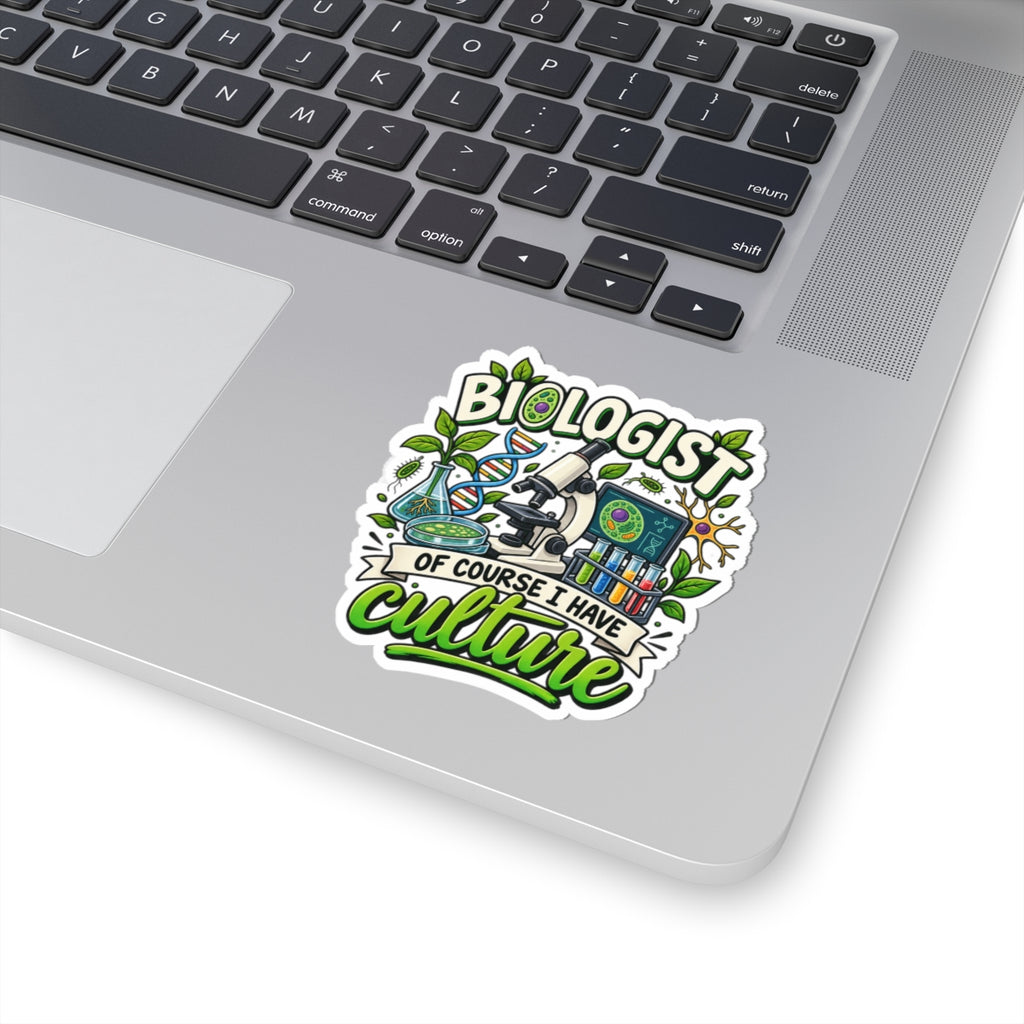 Biologist Sticker — “Of Course I Have Culture” Scientific Laptop Decal