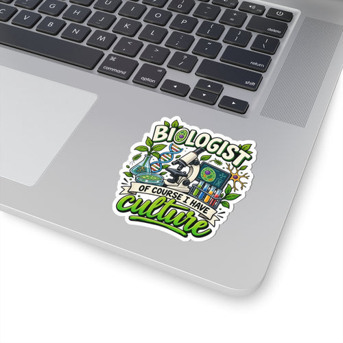 Biologist Sticker — “Of Course I Have Culture” Scientific Laptop Decal